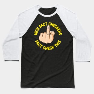 Hey Fact Checkers Baseball T-Shirt